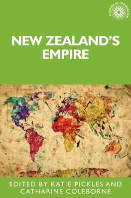 New Zealand'S Empire (Studies In Imperialism, 131)