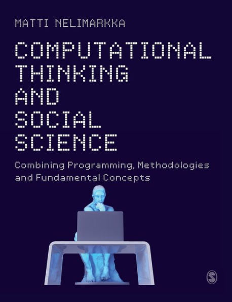 Computational Thinking And Social Science: Combining Programming, Methodologies And Fundamental Concepts - 9781526497925