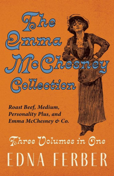 The Emma Mcchesney Collection - Three Volumes In One;Roast Beef - Medium, Personality Plus, And Emma Mcchesney & Co.