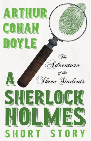 La aventura de los tres estudiantes: un cuento corto de Sherlock Holmes: con ilustraciones originales de Charles R. Macauley
