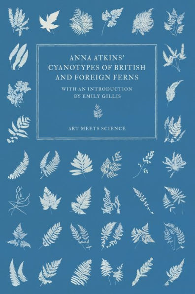Anna Atkins' Cyanotypes Of British And Foreign Ferns