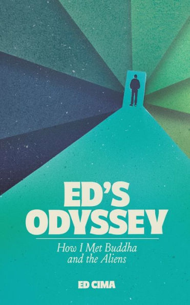 Ed'S Odyssey How I Met Buddha And The Aliens