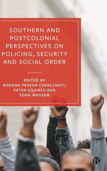 Southern And Postcolonial Perspectives On Policing, Security And Social Order