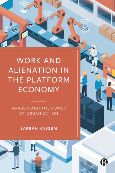 Work And Alienation In The Platform Economy: Amazon And The Power Of Organization
