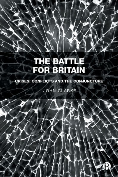 The Battle For Britain: Crises, Conflicts And The Conjuncture