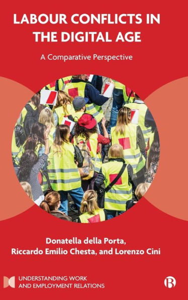 Labour Conflicts In The Digital Age: A Comparative Perspective (Understanding Work And Employment Relations)