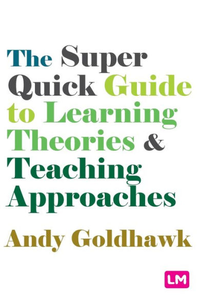 The Super Quick Guide To Learning Theories And Teaching Approaches