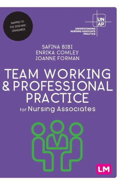 Team Working And Professional Practice For Nursing Associates (Understanding Nursing Associate Practice) - 9781529762181