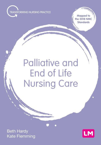 Palliative And End Of Life Nursing Care (Transforming Nursing Practice Series)