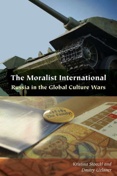The Moralist International: Russia In The Global Culture Wars (Orthodox Christianity And Contemporary Thought) - 9781531502157