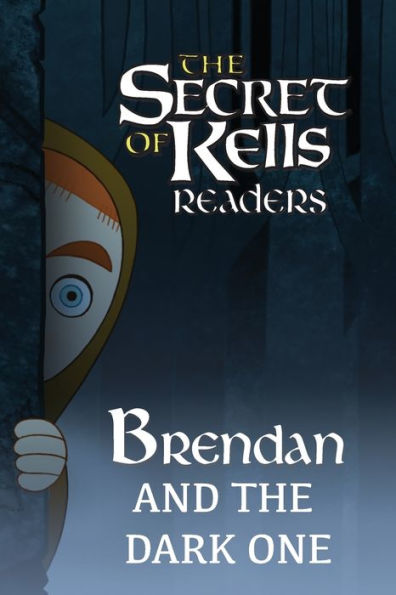Brendan And The Dark One (The Secret Of Kells Readers)