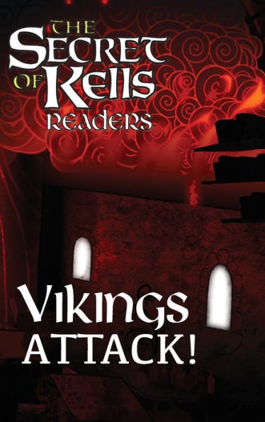 Vikings Attack! (The Secret Of Kells Readers)