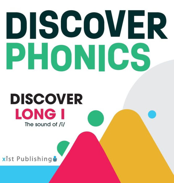 Discover Long I (Discover Phonics Vowel Sounds)