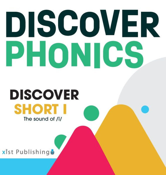 Discover Short I (Discover Phonics Vowel Sounds)