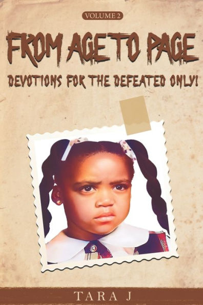 From Age To Page: Volume 2: Devotions For The Defeated Only!
