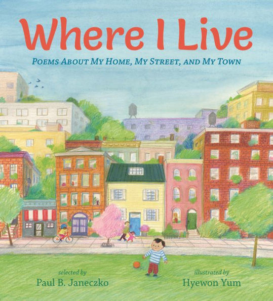 Where I Live: Poems About My Home, My Street, And My Town