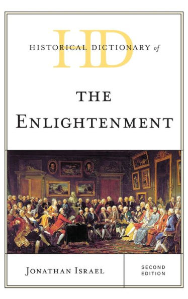 Historical Dictionary Of The Enlightenment (Historical Dictionaries Of Religions, Philosophies, And Movements Series)