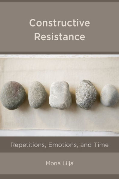 Constructive Resistance: Repetitions, Emotions, And Time