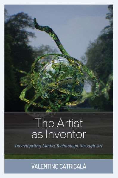 The Artist As Inventor: Investigating Media Technology Through Art