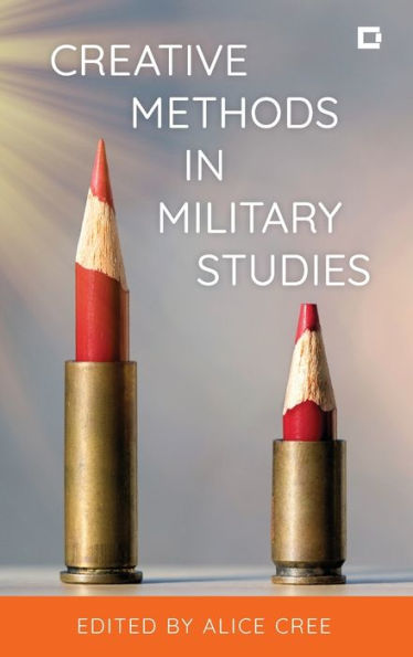 Creative Methods In Military Studies (Creative Interventions In Global Politics)