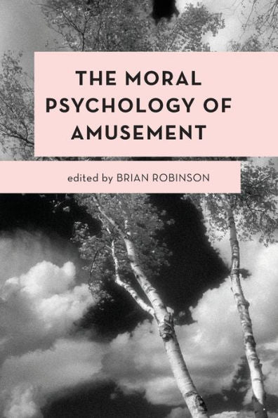The Moral Psychology Of Amusement (Volume 14) (Moral Psychology Of The Emotions, 14)