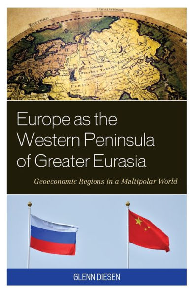 Europe As The Western Peninsula Of Greater Eurasia: Geoeconomic Regions In A Multipolar World
