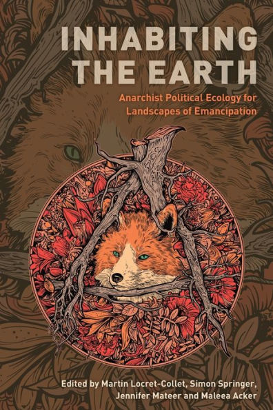 Inhabiting The Earth: Anarchist Political Ecology For Landscapes Of Emancipation