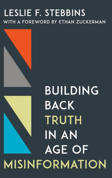 Building Back Truth In An Age Of Misinformation