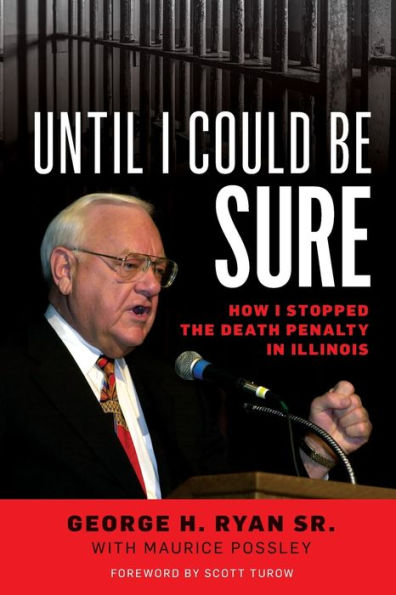 Until I Could Be Sure: How I Stopped The Death Penalty In Illinois
