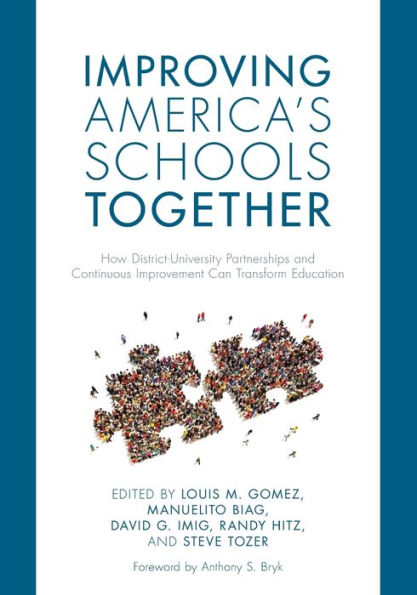 Improving America'S Schools Together: How District-University Partnerships And Continuous Improvement Can Transform Education