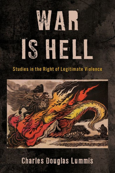 War Is Hell: Studies In The Right Of Legitimate Violence (World Social Change)