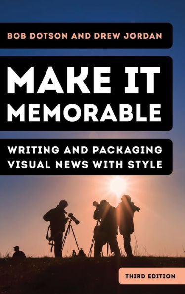 Make It Memorable: Writing And Packaging Visual News With Style