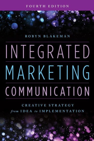 Integrated Marketing Communication: Creative Strategy From Idea To Implementation
