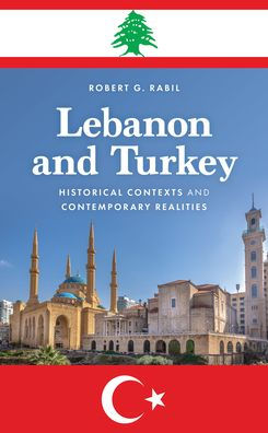 Lebanon And Turkey: Historical Contexts And Contemporary Realities