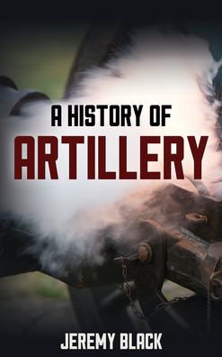 A History Of Artillery