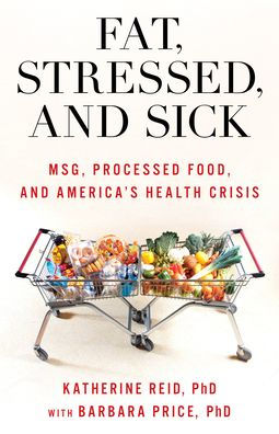 Fat, Stressed, And Sick: Msg, Processed Food, And America'S Health Crisis