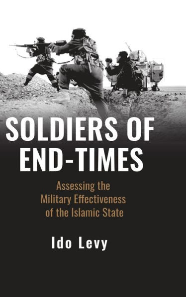 Soldiers Of End-Times: Assessing The Military Effectiveness Of The Islamic State