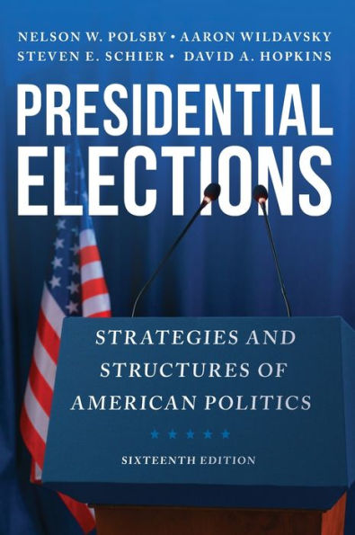 Presidential Elections: Strategies And Structures Of American Politics