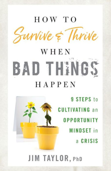 How To Survive And Thrive When Bad Things Happen