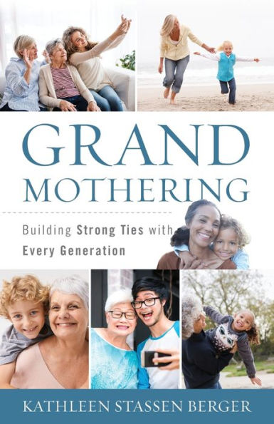 Grandmothering: Building Strong Ties With Every Generation