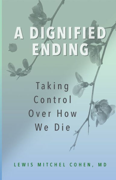 A Dignified Ending: Taking Control Over How We Die