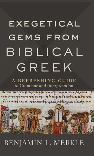 Exegetical Gems From Biblical Greek
