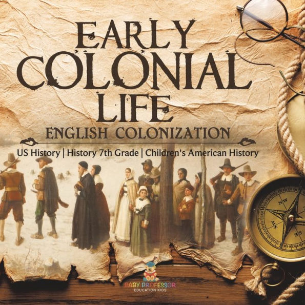 Early Colonial Life English Colonization Us History History 7Th Grade Children's American History - 9781541950573