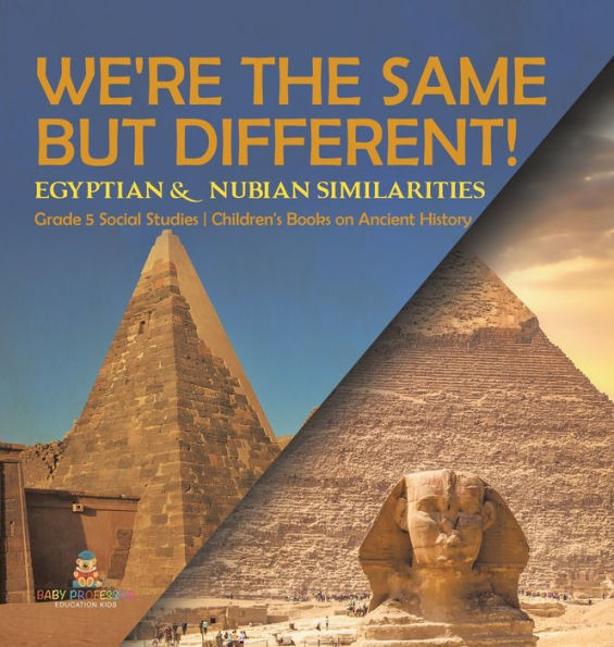 We'Re The Same But Different!: Egyptian & Nubian Similarities Grade 5 Social Studies Children's Books On Ancient History - 9781541986848