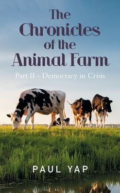 The Chronicles Of The Animal Farm Part Ii - Democracy In Crisis