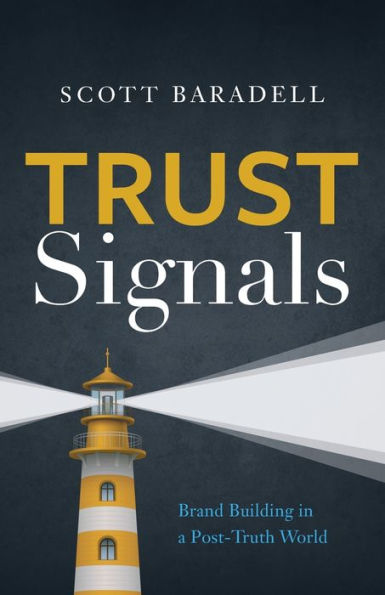 Trust Signals: Brand Building In A Post-Truth World - 9781544527802