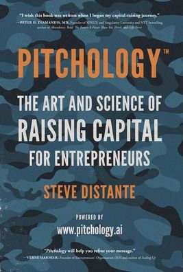 Pitchology: The Art & Science Of Raising Capital For Entrepreneurs
