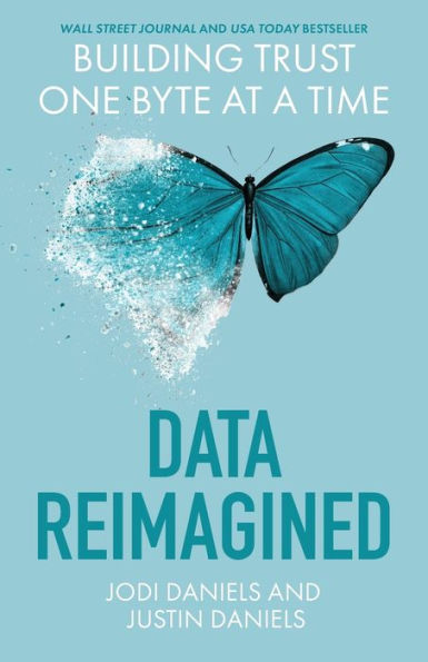 Data Reimagined: Building Trust One Byte At A Time - 9781544534831