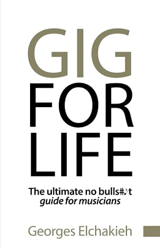 Gig For Life: la guía definitiva y sin tonterías para músicos