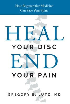 Heal Your Disc, End Your Pain: How Regenerative Medicine Can Save Your Spine